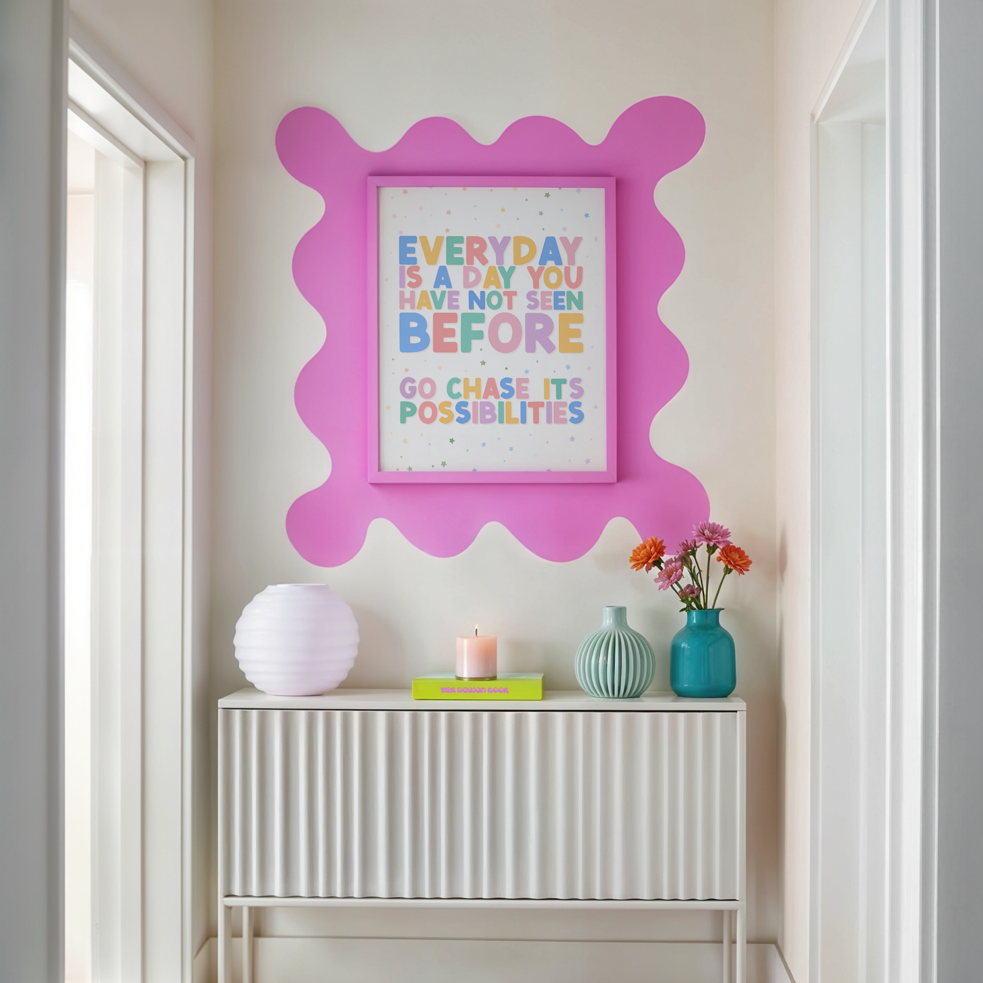 A colourful quote print, that says 'every day is a day you have no seen before, go chase its possibilities'.