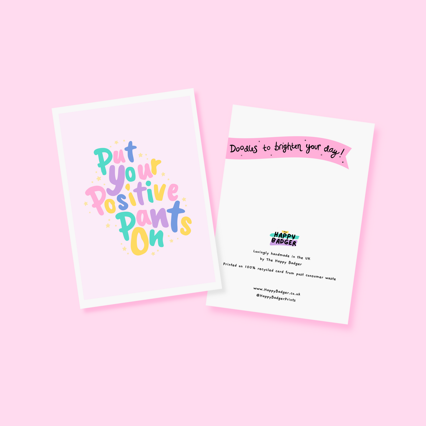 A colourful card that reads 'put your positive pants on'.