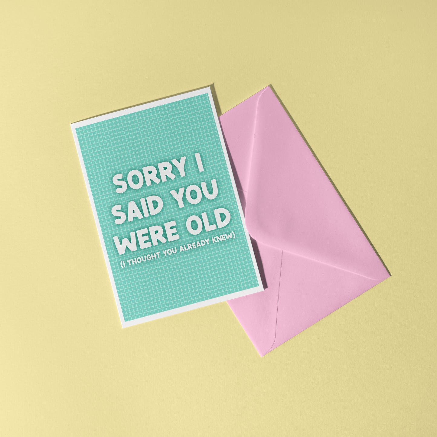 Sorry I Said You Were Old A6 Greetings Card in Teal
