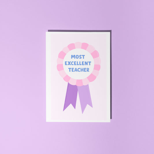 Most Excellent Teacher Card (Pink) - A6 Greetings Card