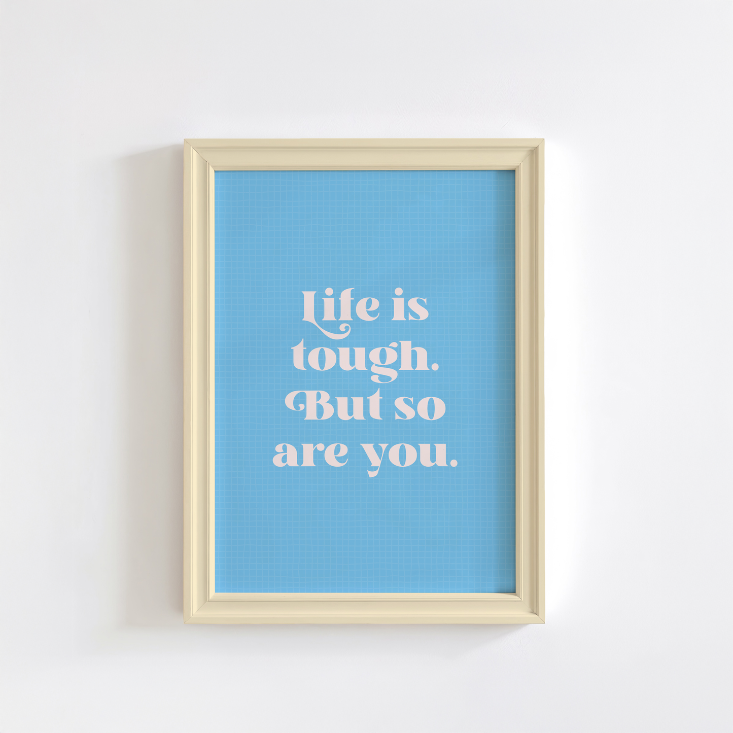 Life Is Tough But So Are You Quote Print in Blue