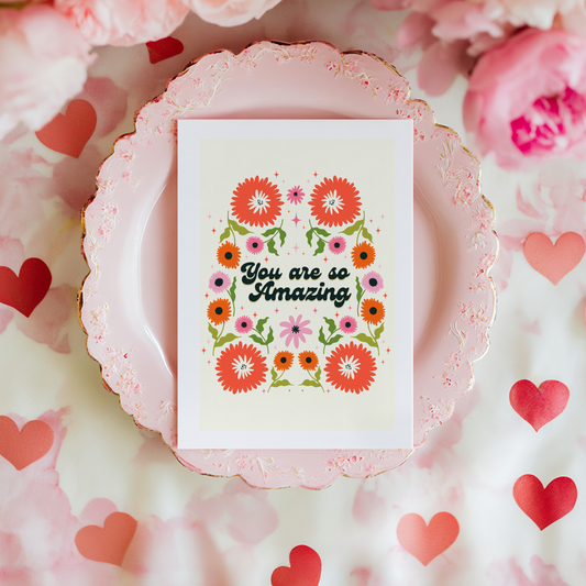 A card with a floral border, and text reading you are so amazing n the centre.