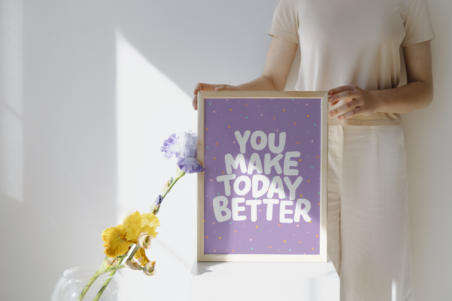 You Make Today Better Print in Purple