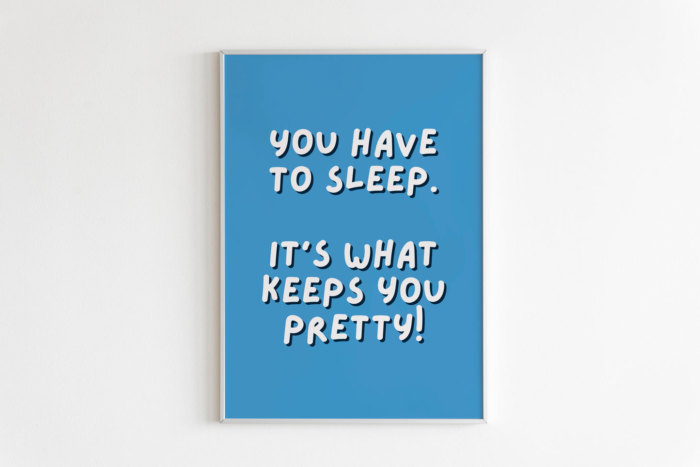 You Have To Sleep, It's What Keeps You Pretty! Print (Lorelai Gilmore - Gilmore Girls)