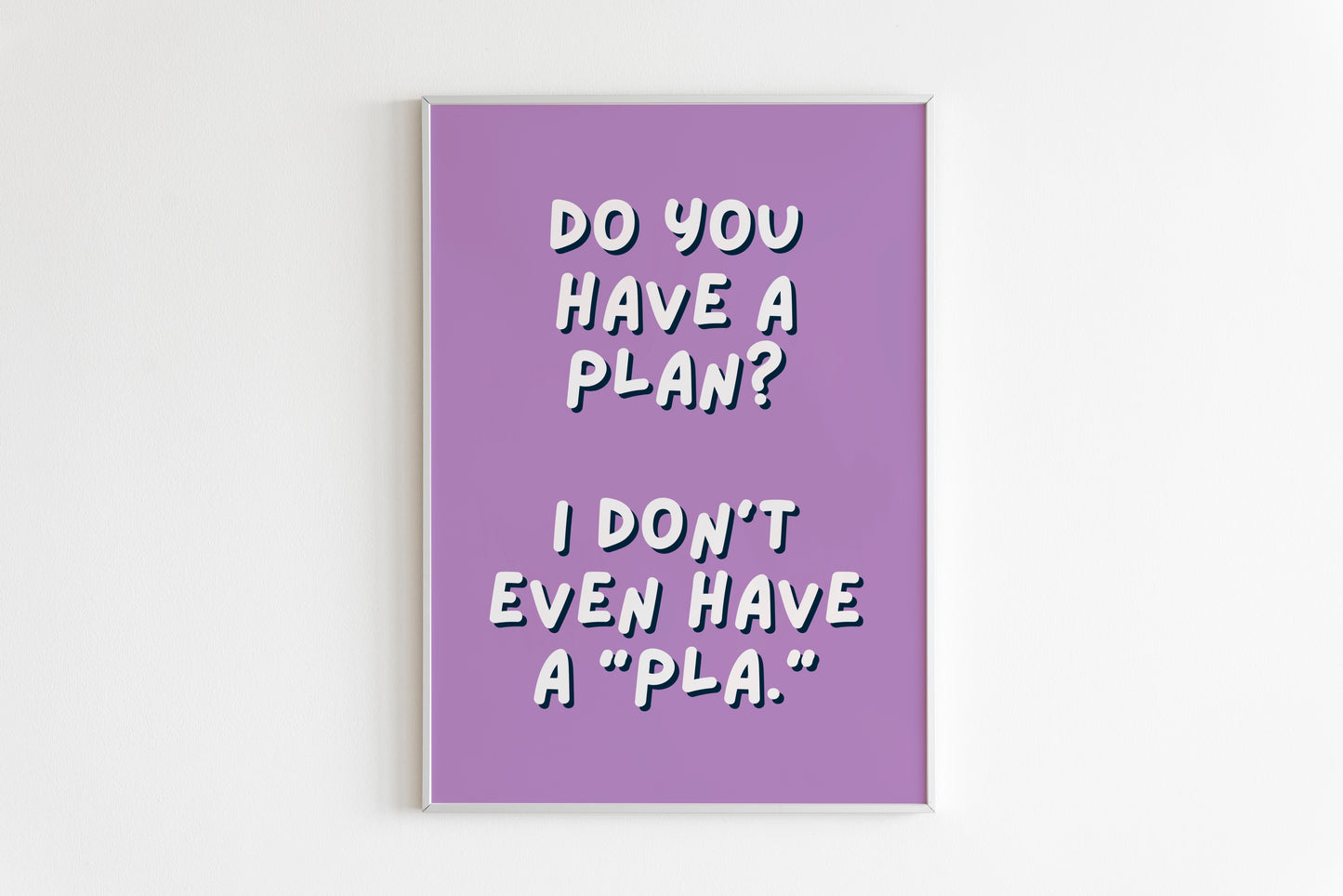 I Don’t Even Have A ‘Pla’ Quote Print (Phoebe Buffet - Friends)