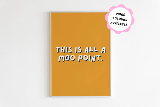 This Is All A Moo Point Quote Print (Joey Tribbiani - Friends)