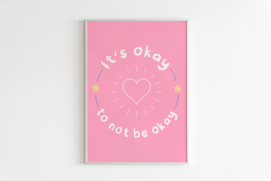 It's Okay To Not Be Okay Print