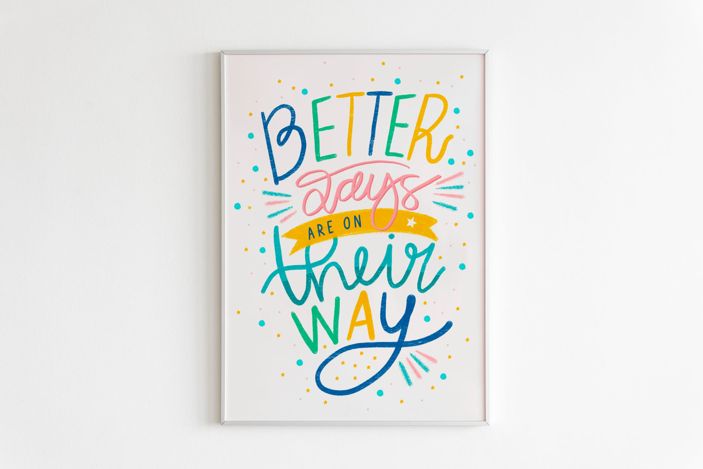 Better Days Are On Their Way Print