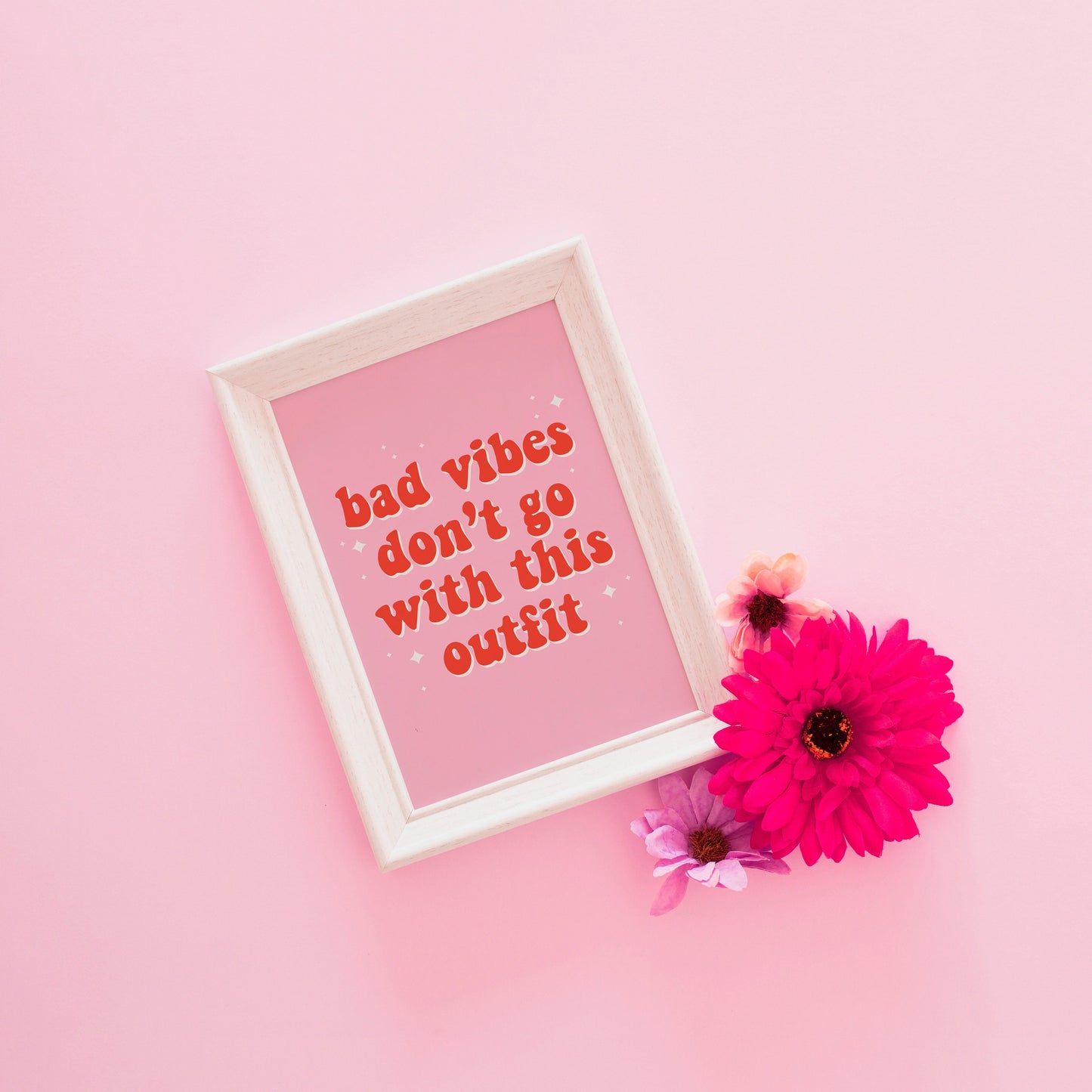 Bad Vibes Don’t Go With This Outfit Print