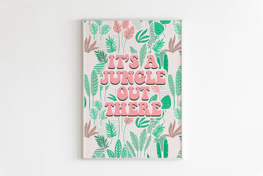 It's a Jungle Out There Quote Print