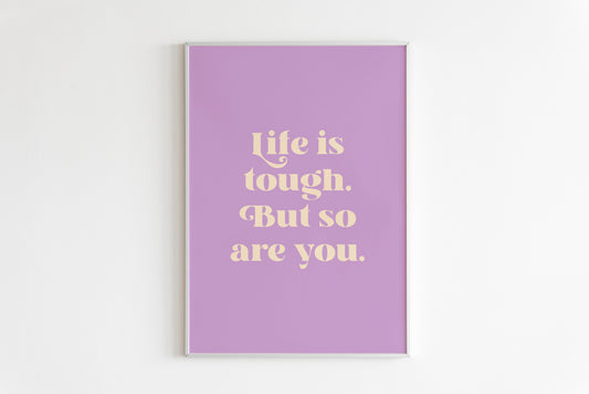 Life Is Tough But So Are You Quote Print in Purple