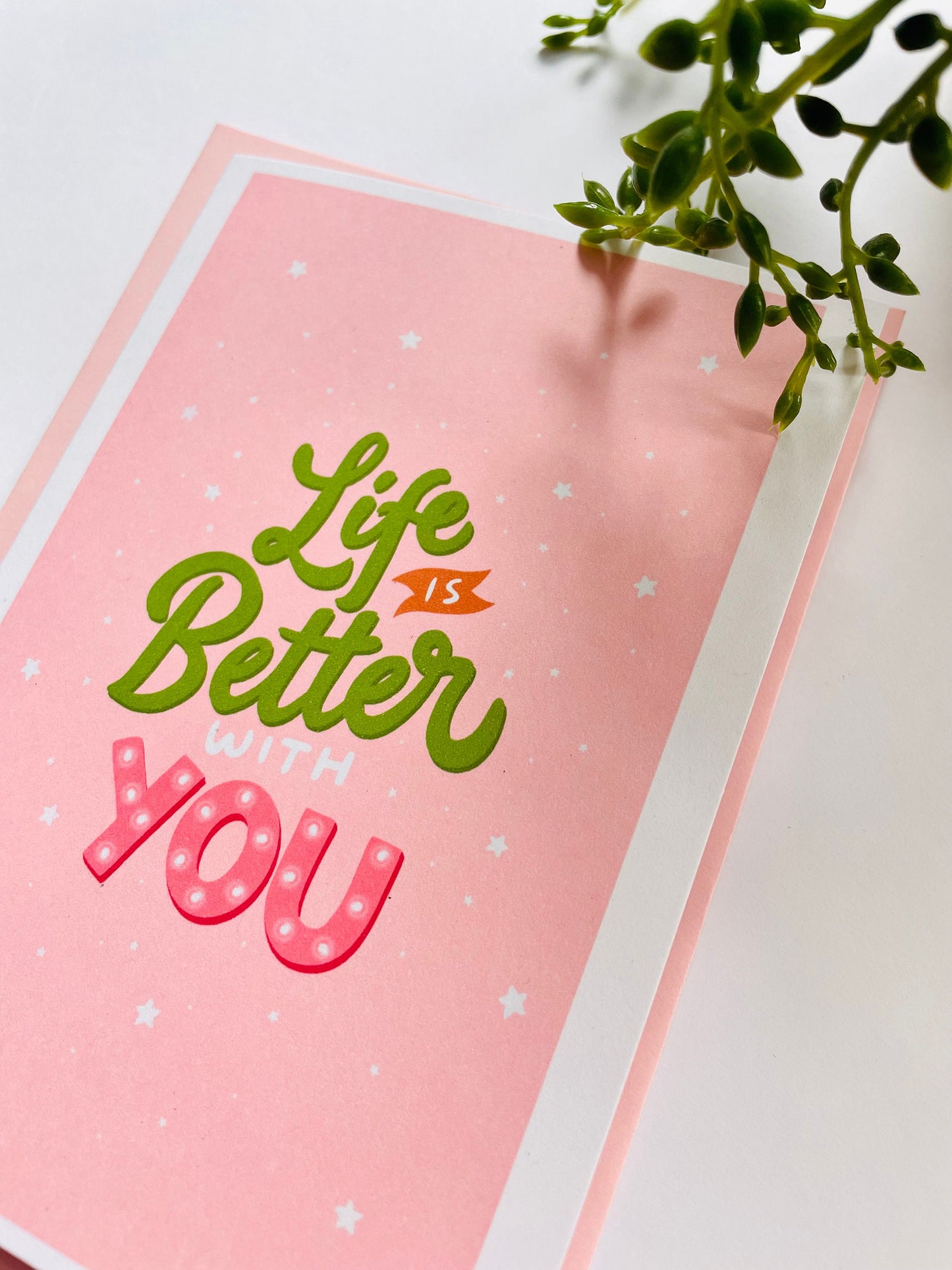 Life Is Better With You A6 Greetings Card