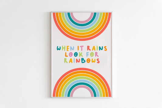 When It Rains Look For Rainbows Print