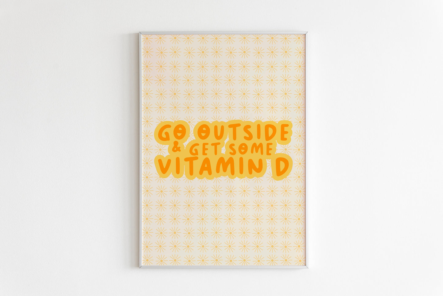 Go Outside Print and Get Some Vitamin D Print