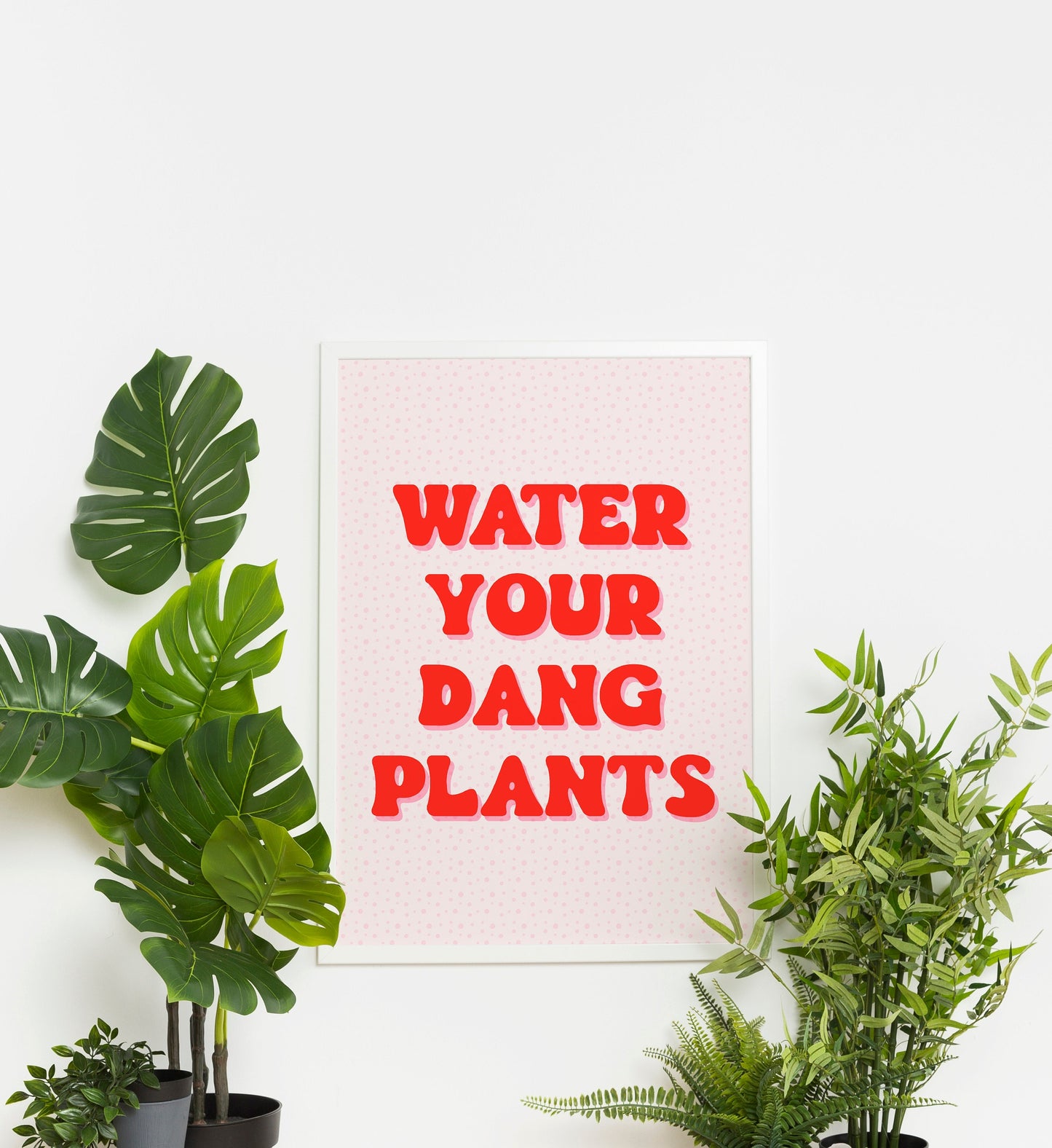 Water Your Dang Plants Print in Pink & Red
